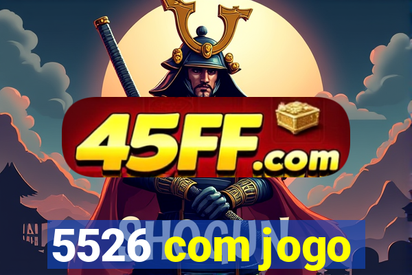 5526 com jogo